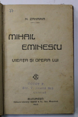 MIHAIL EMINESCU. VIEATA SI OPERA LUI de N. ZAHARIA - BUCURESTI, 1923 foto