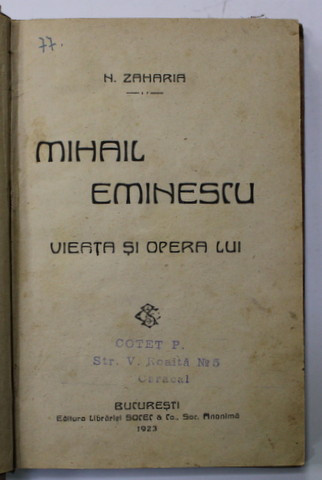 MIHAIL EMINESCU. VIEATA SI OPERA LUI de N. ZAHARIA - BUCURESTI, 1923