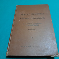 TRATAT ELEMENTAR DE CHIMIE ORGANICĂ / D. NENIȚESCU / VOL. I / 1943 *