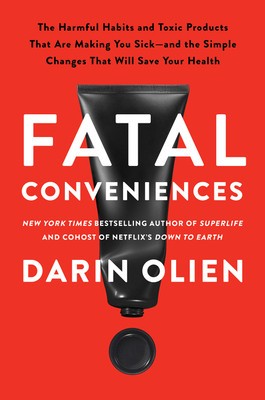 Fatal Conveniences: The Harmful Habits and Toxic Products That Are Making You Sick--And the Simple Changes That Will Save Your Health foto