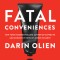 Fatal Conveniences: The Harmful Habits and Toxic Products That Are Making You Sick--And the Simple Changes That Will Save Your Health