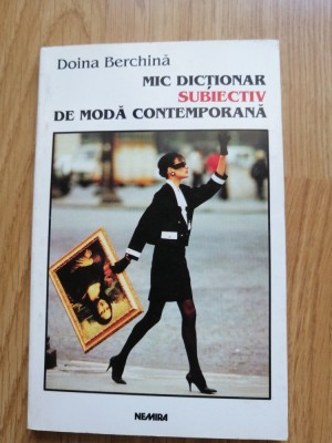 Doina Berchina - Mic dictionar subiectiv de moda contemporana, Ed. Nemira. 1998 foto