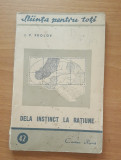 DE LA INSTINCT LA RATIUNE - I.P. FROLOV, STIINTA PENTRU TOTI, 1949