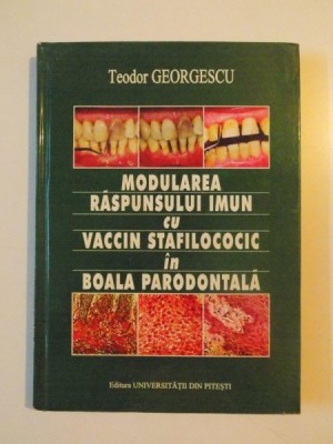 MODULAREA RASPUNSULUI IMUN CU VACCIN STAFILOCOCIC IN BOALA PARODONTALA de TEODOR GEORGESCU, 2004 foto