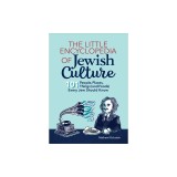 The Little Encyclopedia of Jewish Culture: 101 People, Places, Things (and Foods) Every Jew Should Know