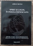 Spirit si logos in poezia eminesciana - Adrian Botez/ dedicatie, semnatura autor