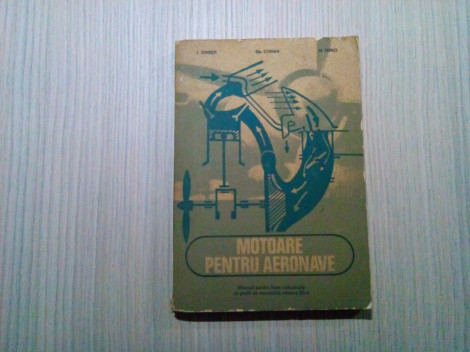 MOTOARE PENTRU AERONAVE - Cl. XII - Ion Ionesti, Gheorghe Coman - 1978, 282 p.