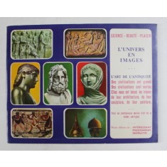 L &#039;UNIVERS EN IMAGES - L &#039;ART DE L &#039;ANTIQUITE , NR. 8 , ANII &#039;70