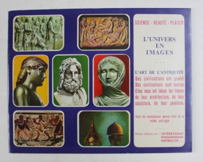 L &amp;#039;UNIVERS EN IMAGES - L &amp;#039;ART DE L &amp;#039;ANTIQUITE , NR. 8 , ANII &amp;#039;70 foto