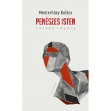 Pen&eacute;szes isten - Mesterh&aacute;zy Bal&aacute;zs
