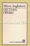 Lectura Operei - Mircea Anghelescu, Cartea Romaneasca, 1986, Studii Literare