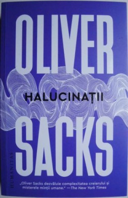 Halucinatii &amp;ndash; Oliver Sacks (cateva sublinieri) foto