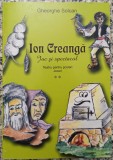Ion Creanga, joc si spectacol - Gheorghe Solcan// vol. 2, dedicatie si semnatura autor