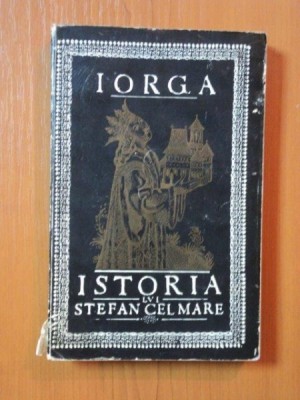 ISTORIA LUI STEFAN CEL MARE PENTRU POPORUL ROMAN de N. IORGA , 1966 foto
