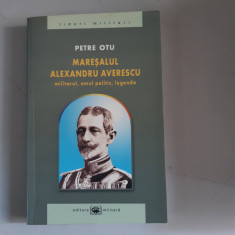MARESALUL ALEXANDRU AVERESCU - PETRE OTU - cu dedicatia autorului