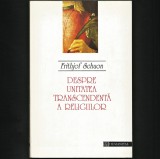 DESPRE UNITATEA TRANSCENDENTĂ A RELIGIILOR - FRITHJOF SCHUON - HUMANITAS