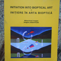 INITIERE IN ARTA BIOPTICA / INITIATION INTO BIOPTICAL ART de LIVIU ILIESCU