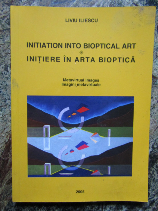 INITIERE IN ARTA BIOPTICA / INITIATION INTO BIOPTICAL ART de LIVIU ILIESCU