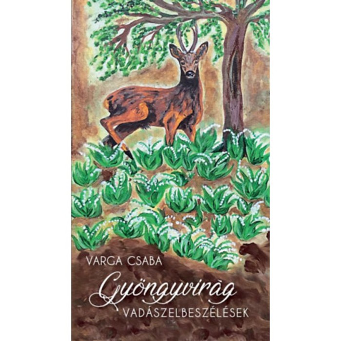 Gy&ouml;ngyvir&aacute;g - Vad&aacute;szelbesz&eacute;l&eacute;sek - Varga Csaba