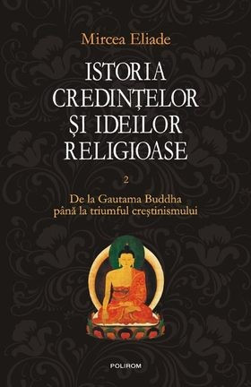Istoria credințelor și ideilor religioase. Vol. 2
