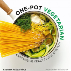 One Pot Vegetarian: Easy Veggie Meals in Just One Pot!