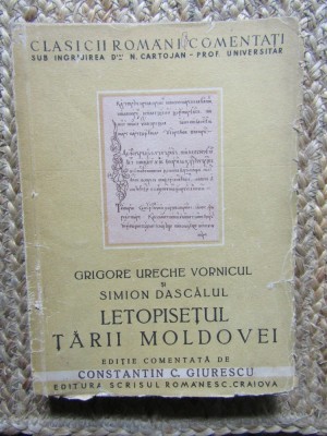 Grigore Ureche Vornicul, Simion Dascalul - Letopisetul Tarii Moldovei pana la Aron Voda (1359-1595) foto