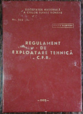 REGULAMENT DE EXPLOATARE TEHNICA C.F.R -SOCIETATEA NATIONALA A CAILOR FERATE ROMANE foto