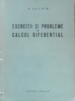 Exercitii si probleme de calcul diferential - A. Saichin, 1958 foto