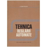 I. Dumitrache - Tehnica reglarii automate - 129871