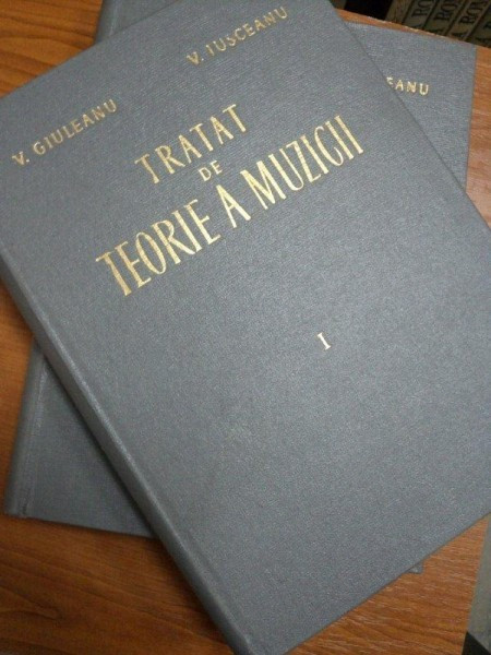 TRATAT DE TEORIE A MUZICII - V. GIULEANU SI V. IIUSCEANU VOL.I- II - BUC. 1963