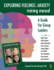 Exploring Feelings Training Manual: A Guide for Group Leaders