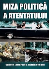 Miza politica a atentatului | Carmen Zamfirescu, Florian Olteanu