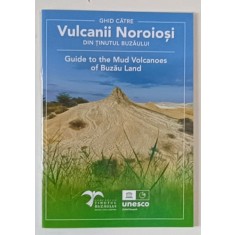 GHID CATRE VULCANII NOROIOSI DIN TINUTUL BUZAULUI , text de FAZVAN - GABRIEL POPA si ALICE POPA *EDITIE BILINGVA