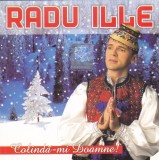 CD Colinde: Radu Ille - Colinda-mi Doamne ( 2004, original, stare foarte buna), De sarbatori