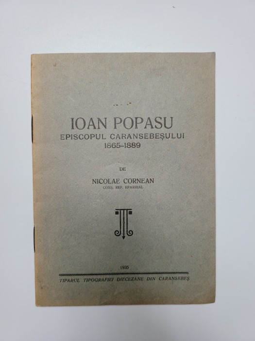 Nicolae Cornean, Ioan Popasu Episcopul Caransebesului 1865-1889, Caransebes, &#039;35