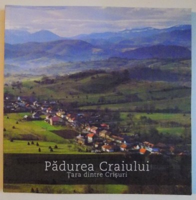 PADUREA CRAIULUI , TARA DINTRE CRISURI , THE LAND BETWEEN CRIS RIVERS foto