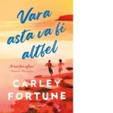 Vara asta va fi altfel - Carley Fortune