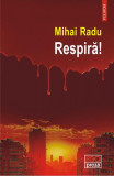 Respiră! Roman Mihai Radu Carti Beletristica Polirom Paperback brosat