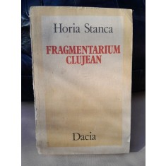 FRAGMENTARIUM CLUJEAN - HORIA STANCA