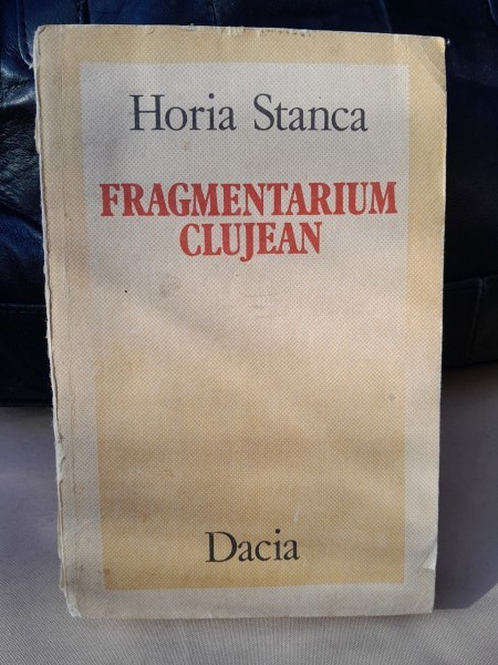 FRAGMENTARIUM CLUJEAN - HORIA STANCA