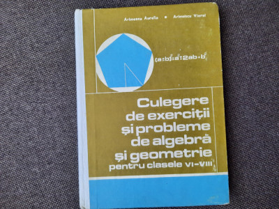 Aurelia Arimescu - Culegere de exercitii si probleme de algebra si geometrie foto