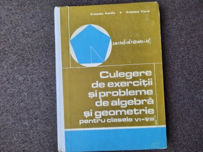 Aurelia Arimescu - Culegere de exercitii si probleme de algebra si geometrie foto