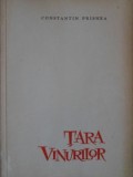 Tara Vinurilor - Constantin Prisnea, 1961, Editura Pentru Literatura, Geografie, Carte Veche, 128 Pagini