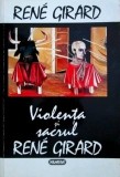 Violenta si sacrul - Rene Girard