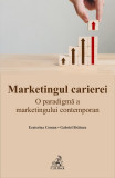 Marketingul carierei | Ecaterina Coman, Gabriel Bratucu, C.H. Beck