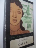 Cara-su - I. Valerian (Roman, 1969) - Beletristica, Romane de Ieri si Azi, 283 pagini