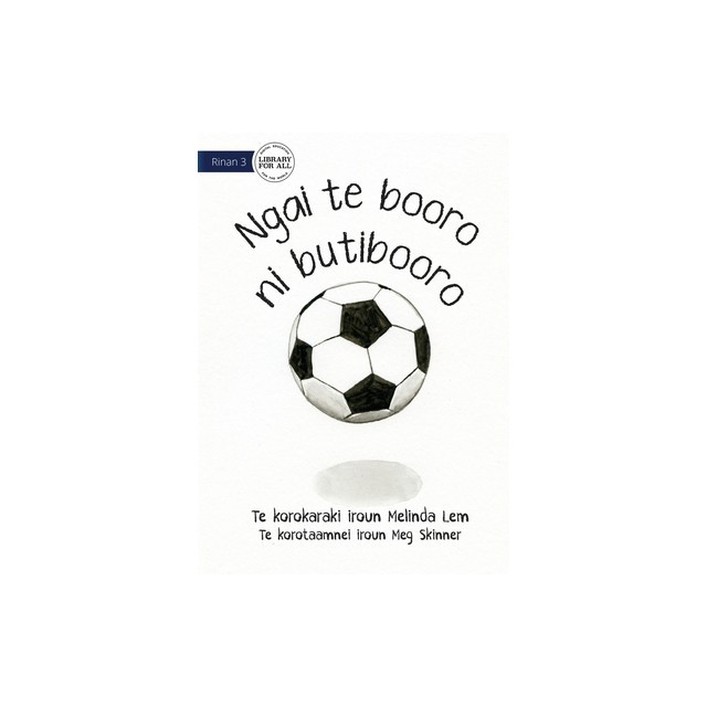 I Am A Soccer Ball - Ngai te booro ni butibooro (Te Kiribati)