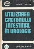 Utilizarea Grefonului Intestinal in Urologie, Filimon Cicerone, Carte Medicina 1979, Editura Junimea