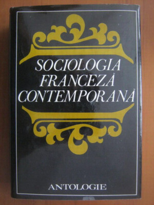 Sociologia franceza contemporana (1971, editie cartonata) foto