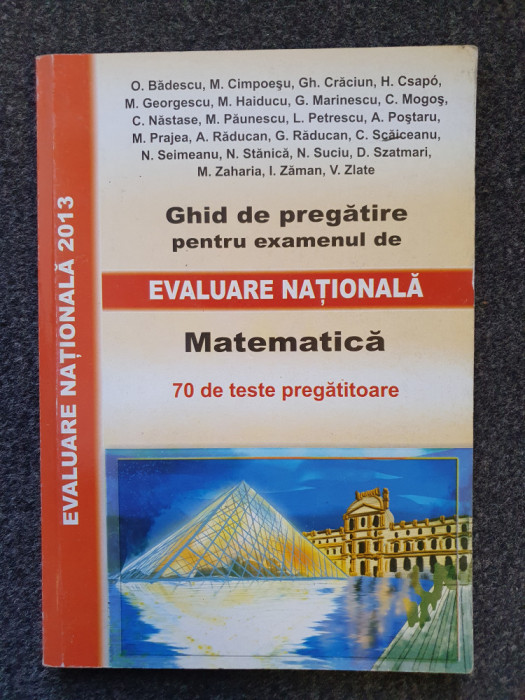 GHID DE PREGATIRE EXAMENUL DE EVALUARE NATIONALA MATEMATICA 70 TESTE - Badescu